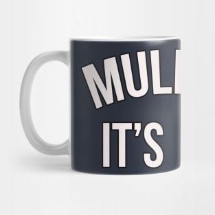 Mulder, it's me Mug